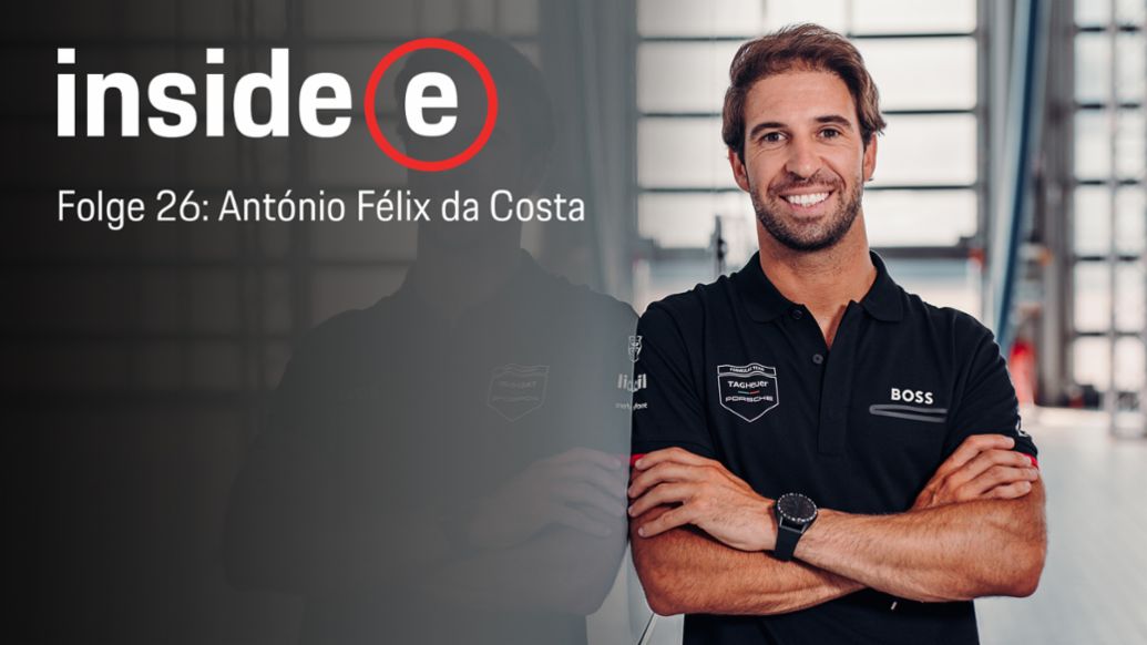Ant&oacute;nio F&eacute;lix da Costa, Inside E Podcast, Folge 26, 2022, Porsche AG